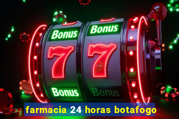 farmacia 24 horas botafogo